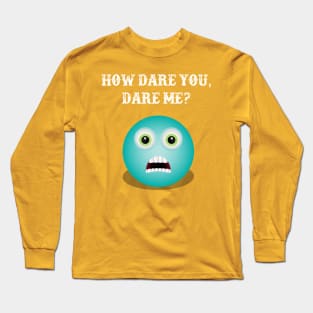 Funny quotes - How dare you, dare me Long Sleeve T-Shirt